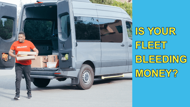 IS YOUR FLEET BLEEDING MONEY?